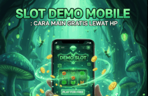 Slot Demo Mobile : Cara Main Gratis Lewat HP
